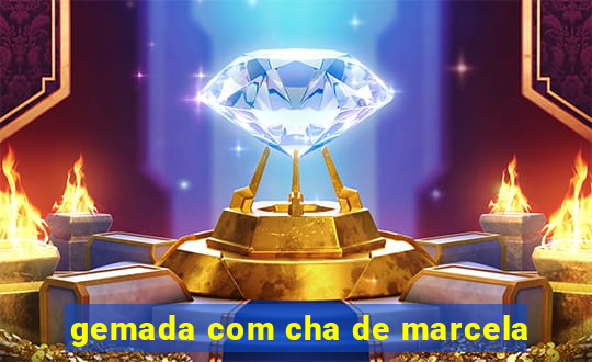 gemada com cha de marcela
